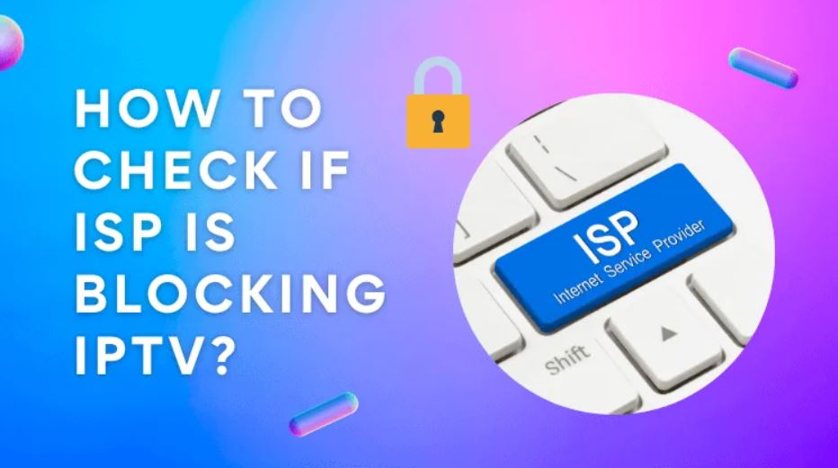 How to check if ISP is blocking  IPTV?